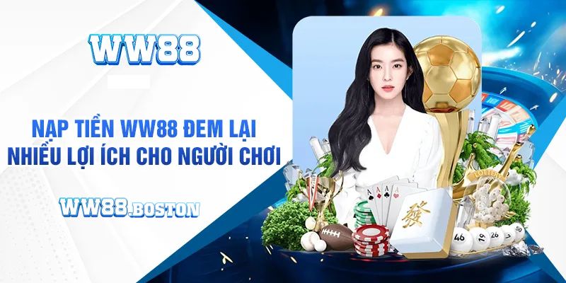 Điều kiện nạp tiền WW88