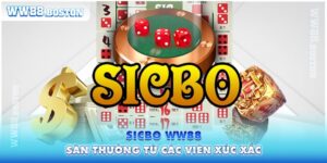 Sicbo - Săn Thưởng Từ Việc Đặt Cược Vào Các Viên Xúc Xắc