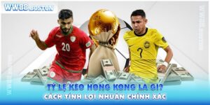 Tỷ Lệ Kèo Hong Kong Là Gì? Cách Tính Lợi Nhuận Chính Xác