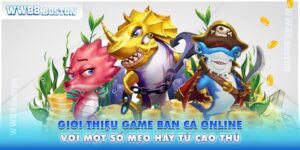 Giới Thiệu Game Bắn Cá Online Với Một Số Mẹo Hay Từ Cao Thủ